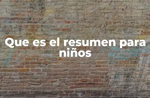 Que es el Resumen para Niños