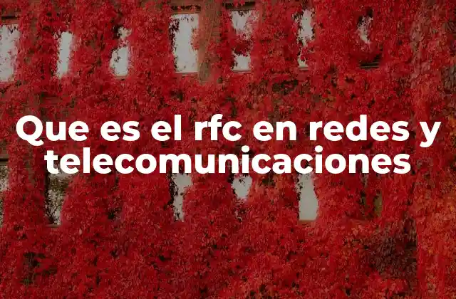 Que es el Rfc en Redes y Telecomunicaciones 2 El papel del RFC en la evolución de internet