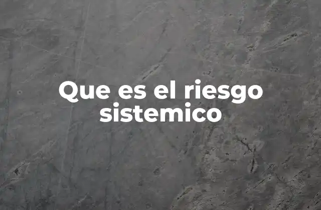 Que es el Riesgo Sistemico