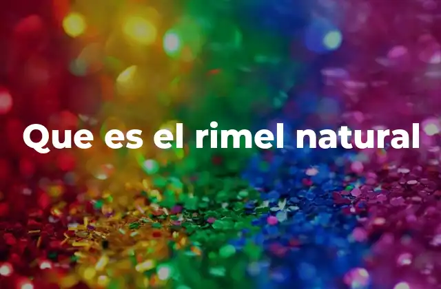 Que es el Rimel Natural
