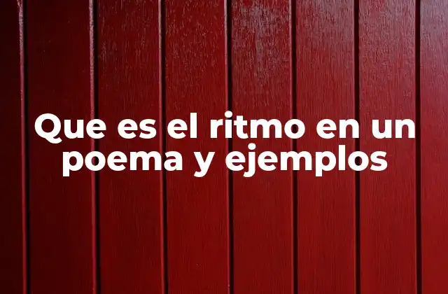 Que es el Ritmo en un Poema y Ejemplos