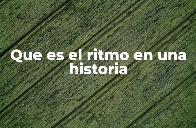 Que es el Ritmo en una Historia