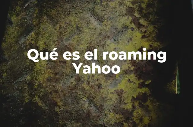 Qué es el Roaming Yahoo
