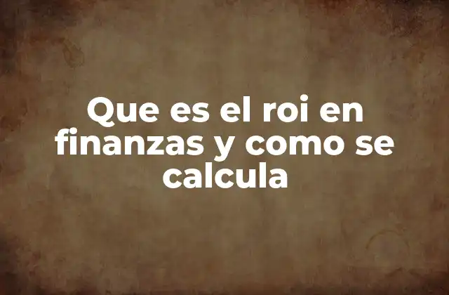La importancia del ROI en la toma de decisiones