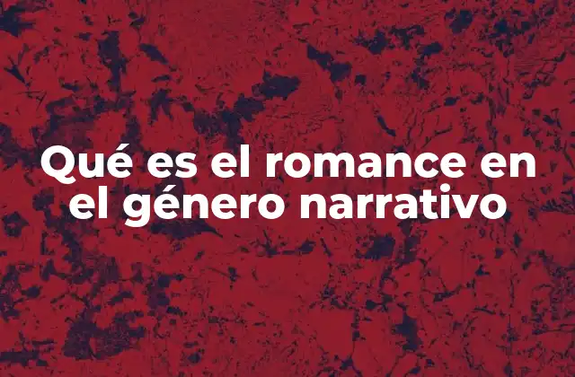 Qué es el Romance en el Género Narrativo