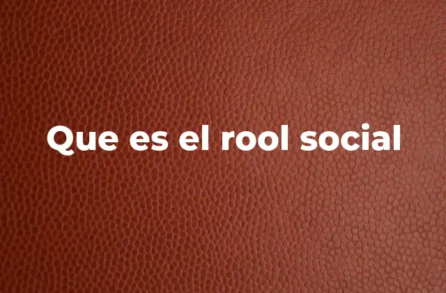 Que es el Rool Social