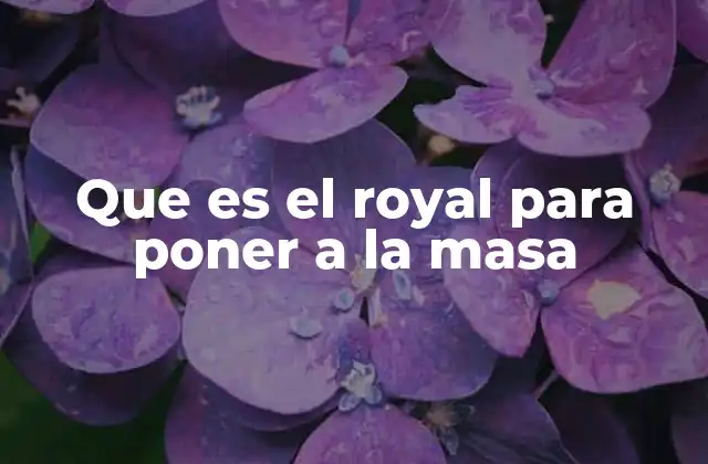 Que es el Royal para Poner a la Masa