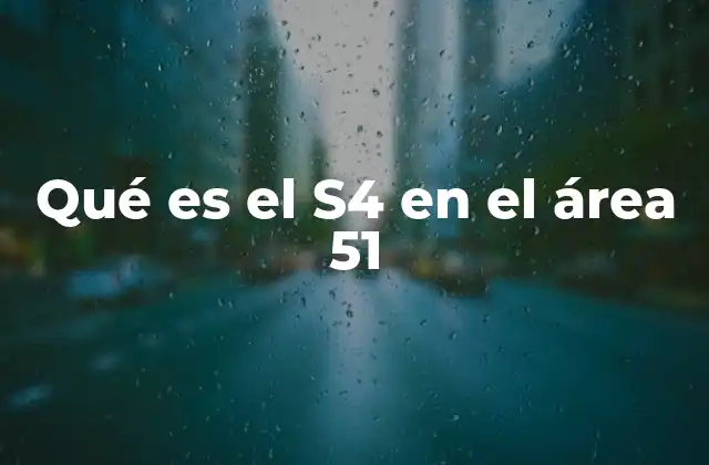 Qué es el S4 en el Área 51