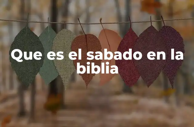 Que es el Sabado en la Biblia