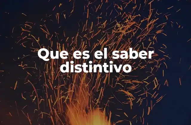 Que es el Saber Distintivo