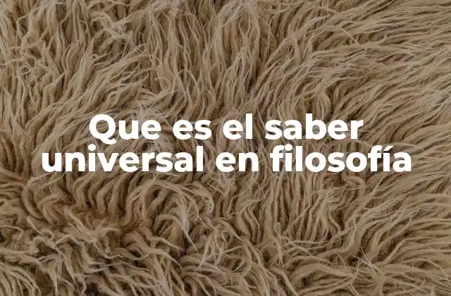 Que es el Saber Universal en Filosofía
