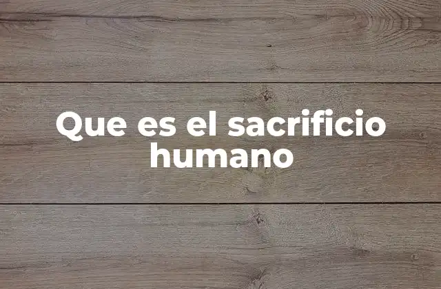 Que es el Sacrificio Humano