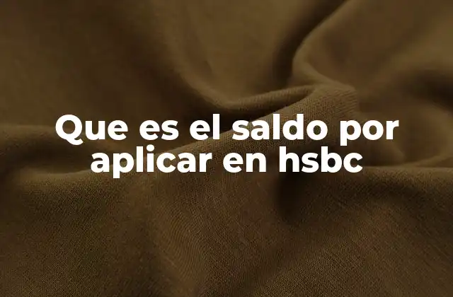 Que es el Saldo por Aplicar en Hsbc