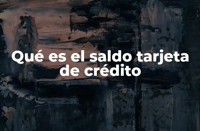 Qué es el Saldo Tarjeta de Crédito