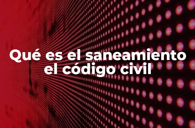 Qué es el Saneamiento el Código Civil