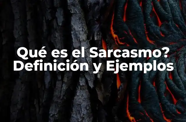 Qué es el Sarcasmo? Definición y Ejemplos