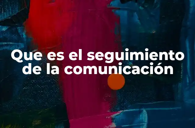 Que es el Seguimiento de la Comunicación