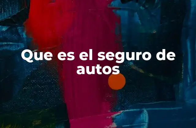 Que es el Seguro de Autos