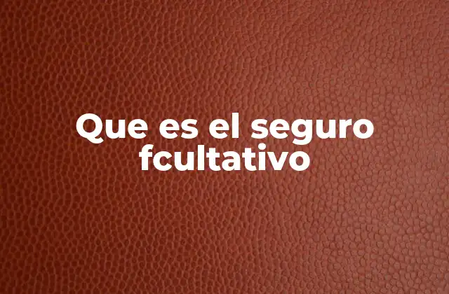 Que es el Seguro Fcultativo