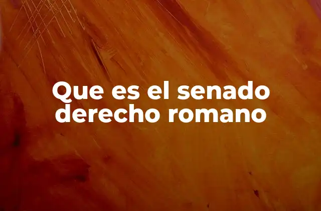 Que es el Senado Derecho Romano