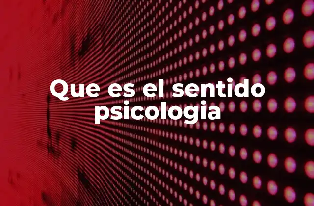 Que es el Sentido Psicologia