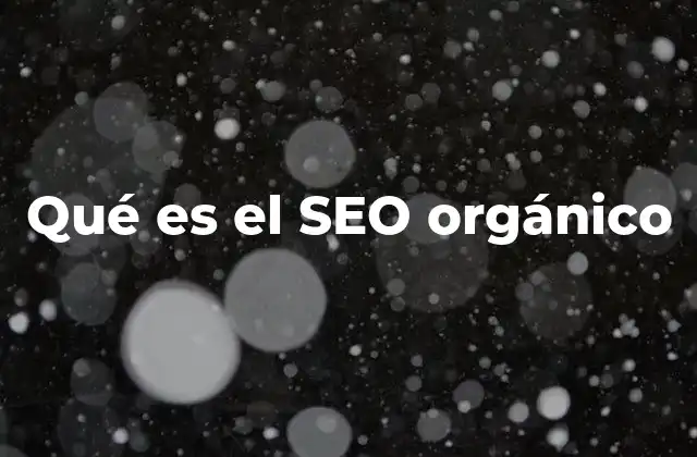 Qué es el Seo Orgánico
