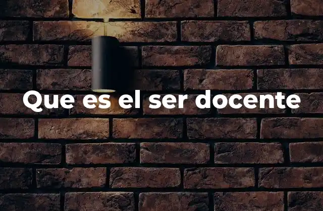 Que es el Ser Docente