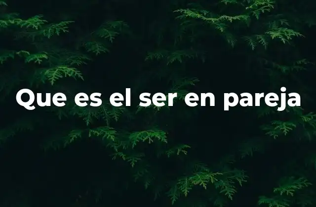 Que es el Ser en Pareja