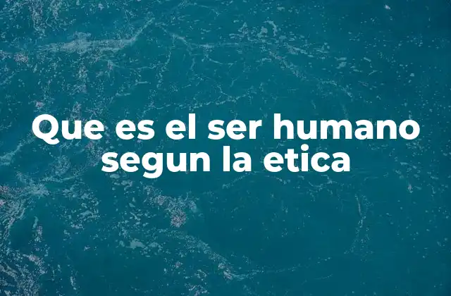 El ser humano como ser moral en el contexto social