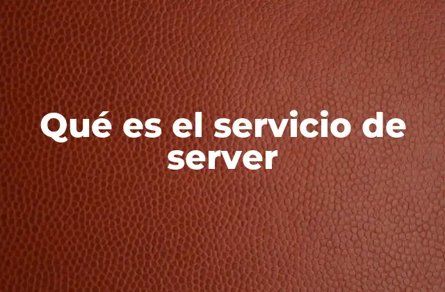 Cómo funciona el servicio de servidor en una red informática