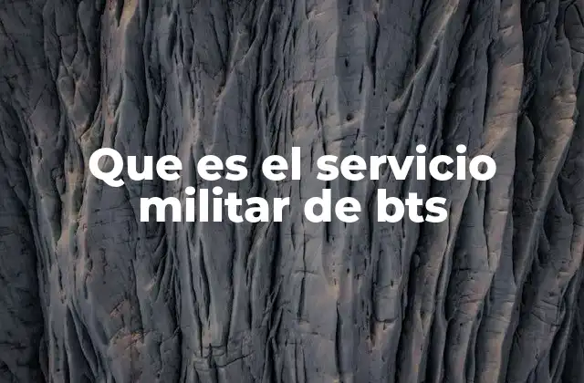 Que es el Servicio Militar de Bts