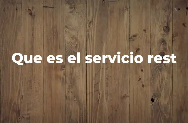 Que es el Servicio Rest 2 Cómo funciona el servicio REST