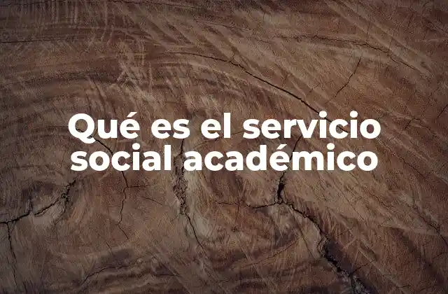 Qué es el Servicio Social Académico