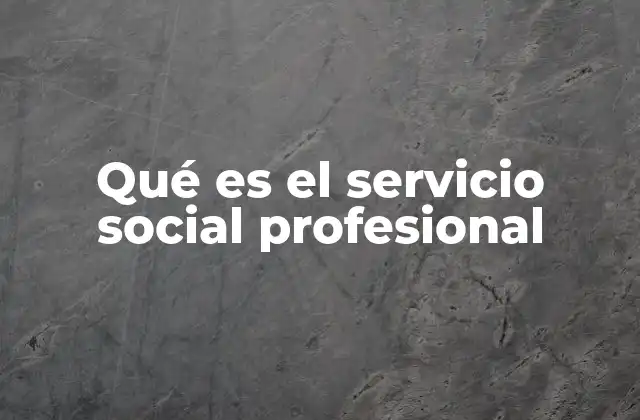 La importancia del servicio social en la formación académica