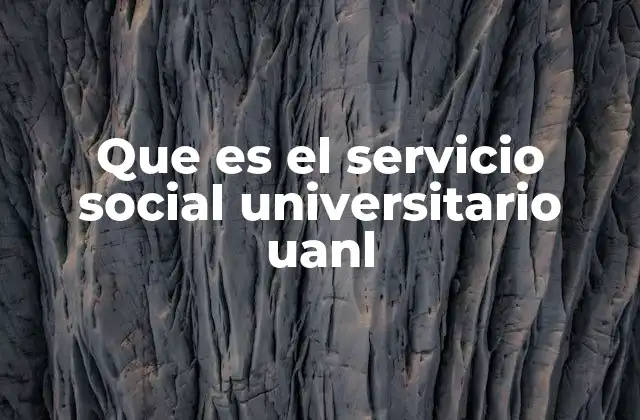 Que es el Servicio Social Universitario Uanl