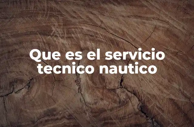 Que es el Servicio Tecnico Nautico