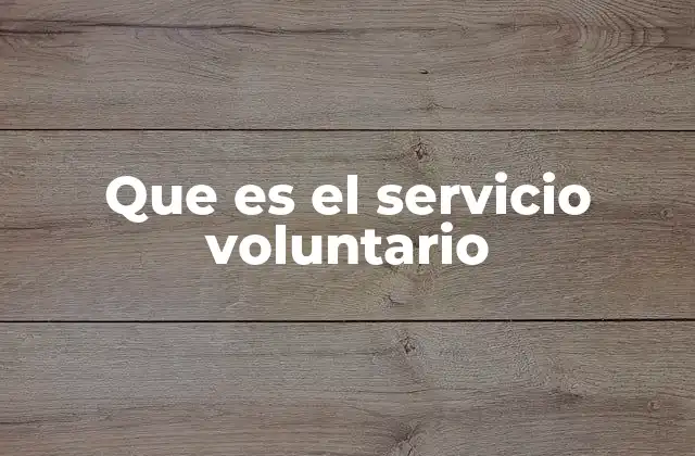 Que es el Servicio Voluntario