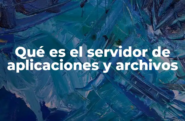 Cómo funciona un servidor de aplicaciones y archivos