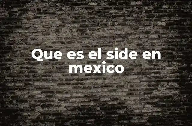 Que es el Side en Mexico