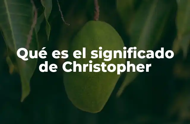 Qué es el Significado de Christopher