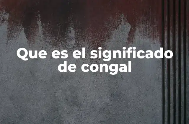 Que es el Significado de Congal