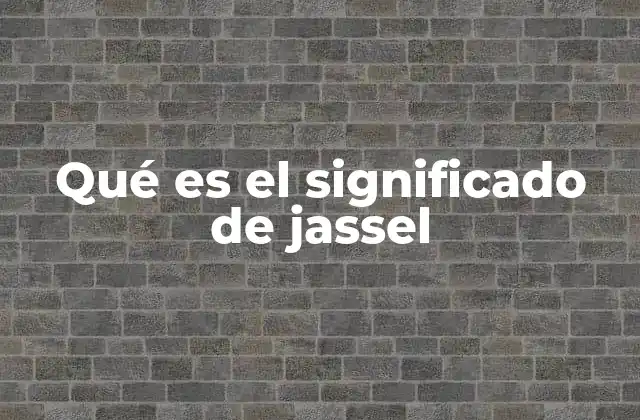 Qué es el Significado de Jassel