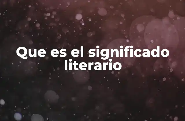 Que es el Significado Literario 2 La importancia de interpretar más allá de lo escrito