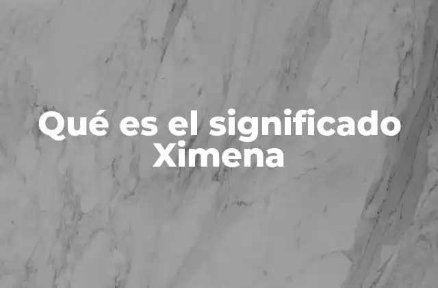 Qué es el Significado Ximena