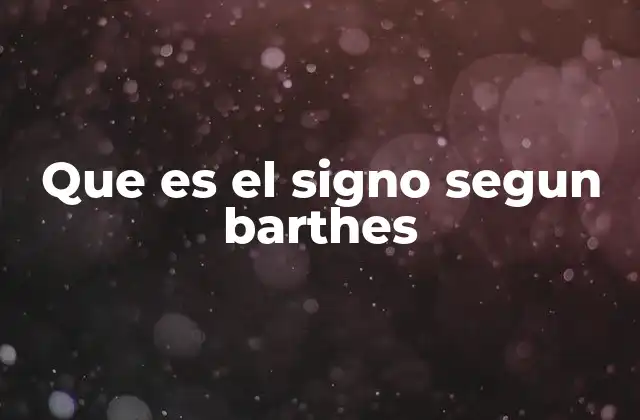 Que es el Signo Segun Barthes