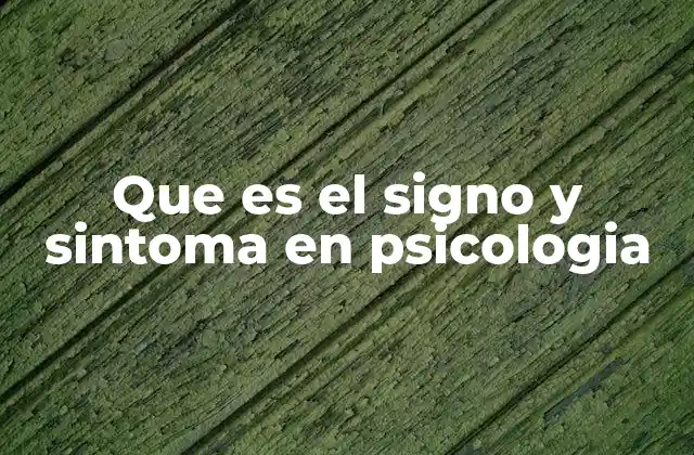 Que es el Signo y Sintoma en Psicologia 3 Diferencias entre signos y síntomas en el contexto clínico