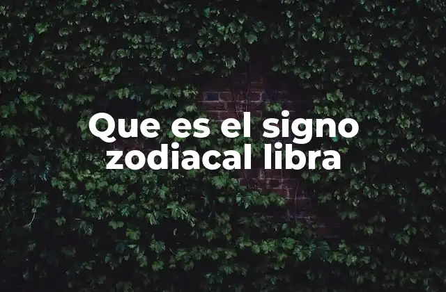 Que es el Signo Zodiacal Libra