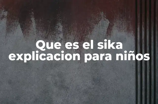 Que es el Sika Explicacion para Niños
