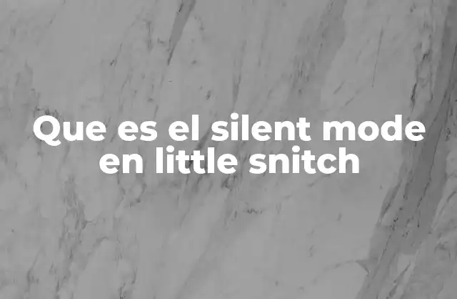 Que es el Silent Mode en Little Snitch