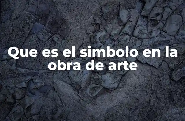 Que es el Simbolo en la Obra de Arte